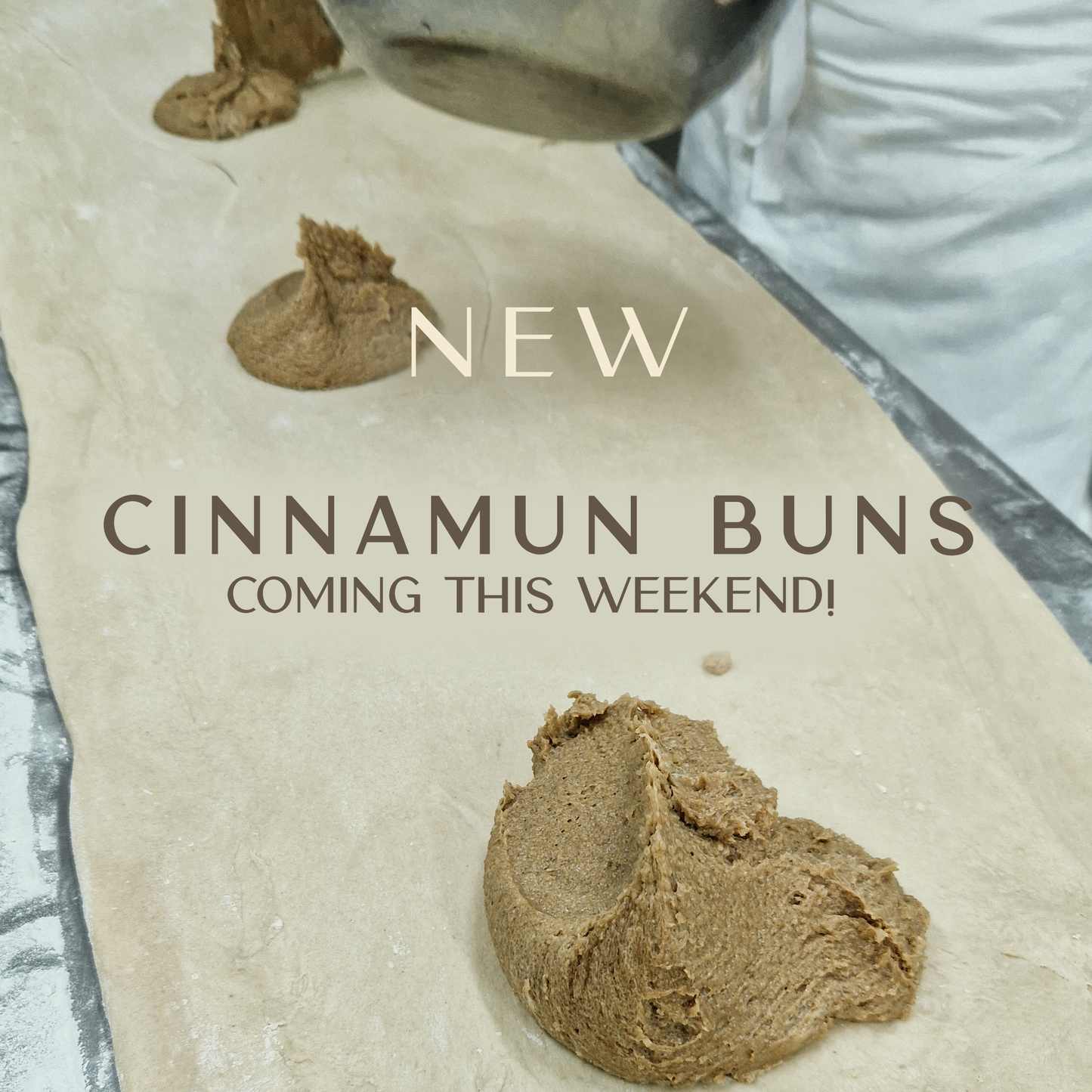 A Cinnamon Roll dough being prepared and edited is written "New Cinnamon Buns coming this weekend!".